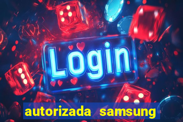 autorizada samsung santos canal 3